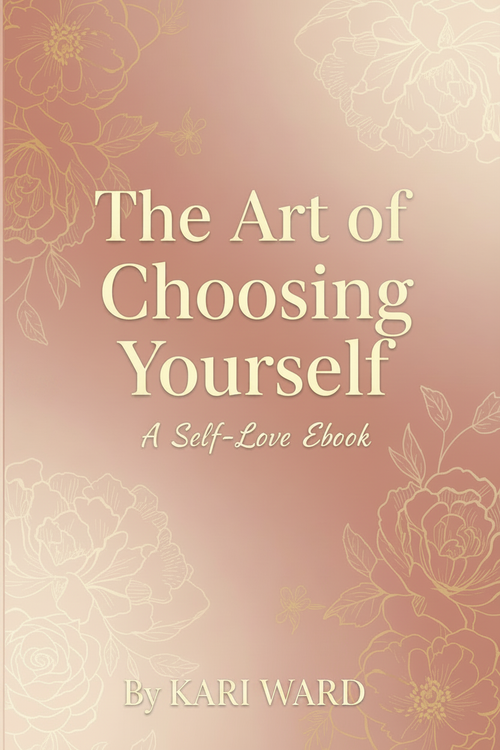 The Art of Choosing Yourself By Kari Ward